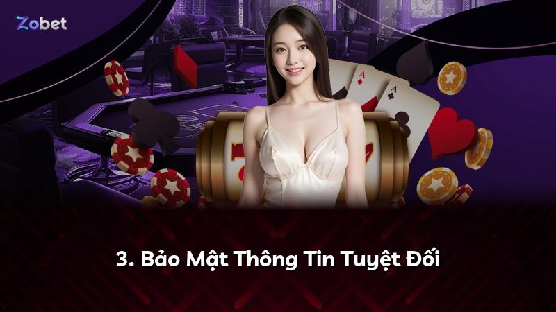 3. Bảo Mật Thông Tin Tuyệt Đối