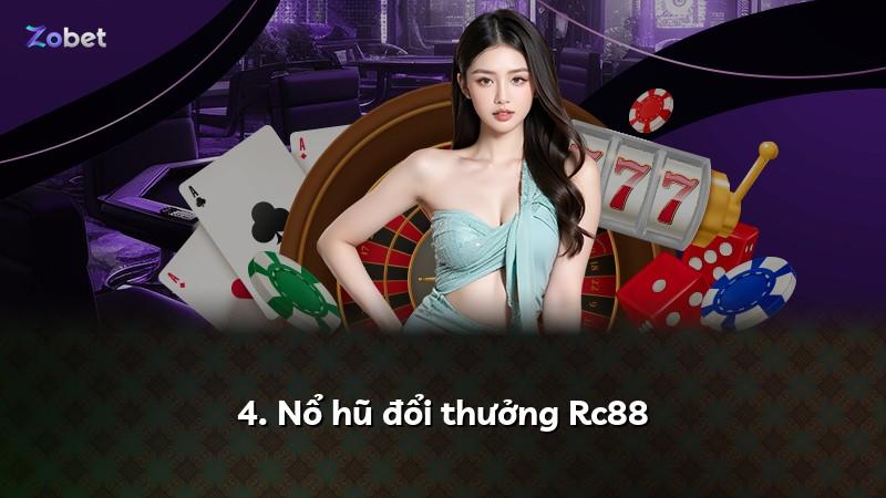 4. Nổ hũ đổi thưởng Rc88