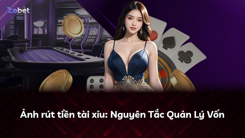 Ảnh rút tiền tài xỉu: Nguyên Tắc Quản Lý Vốn