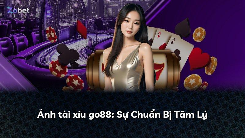 Ảnh tài xỉu go88: Sự Chuẩn Bị Tâm Lý