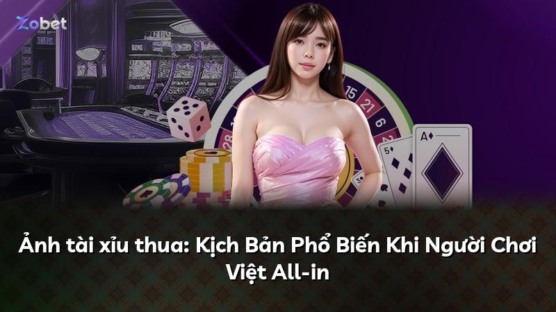 Ảnh tài xỉu thua: Kịch Bản Phổ Biến Khi Người Chơi Việt All-in