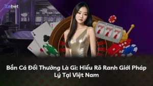 Bắn Cá Đổi Thưởng Là Gì: Hiểu Rõ Ranh Giới Pháp Lý Tại Việt Nam
