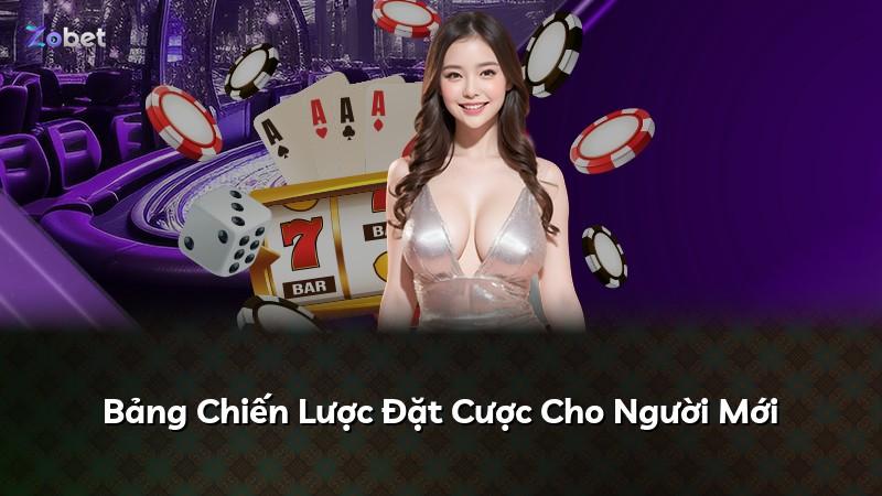 Bảng Chiến Lược Đặt Cược Cho Người Mới