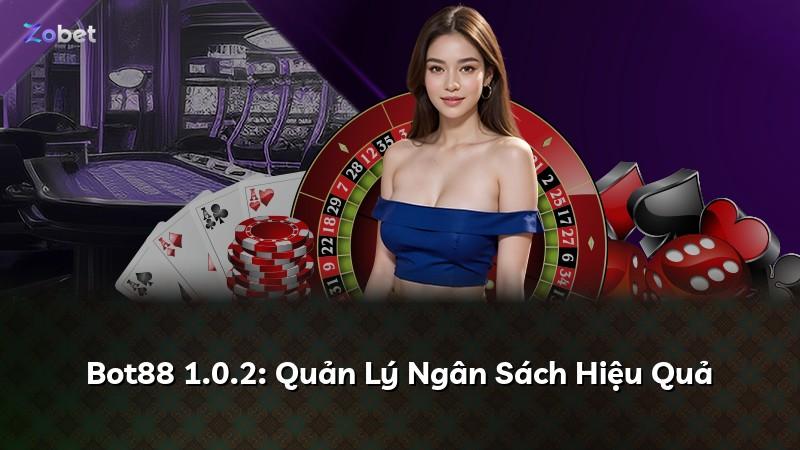 Bot88 1.0.2: Quản Lý Ngân Sách Hiệu Quả