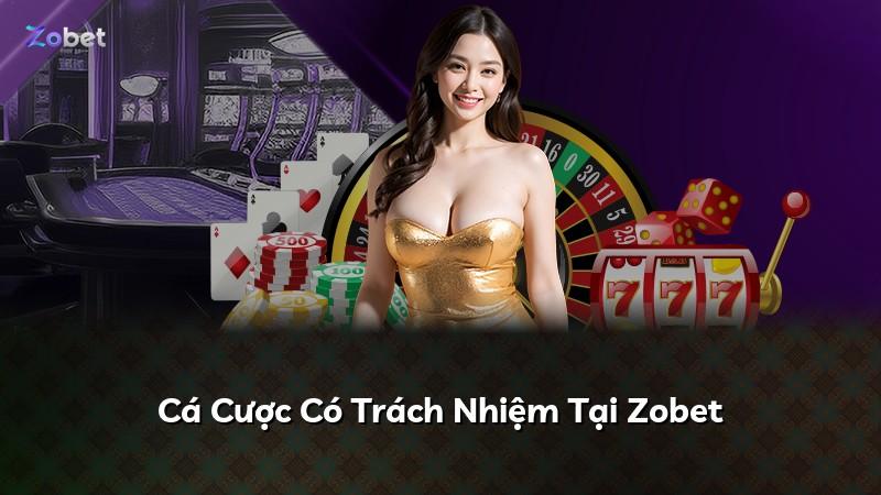 Cá Cược Có Trách Nhiệm Tại Zobet