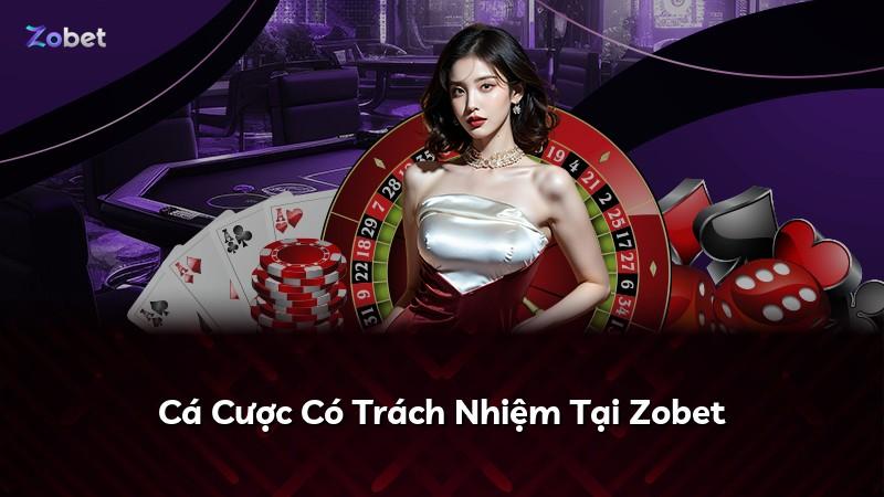 Cá Cược Có Trách Nhiệm Tại Zobet