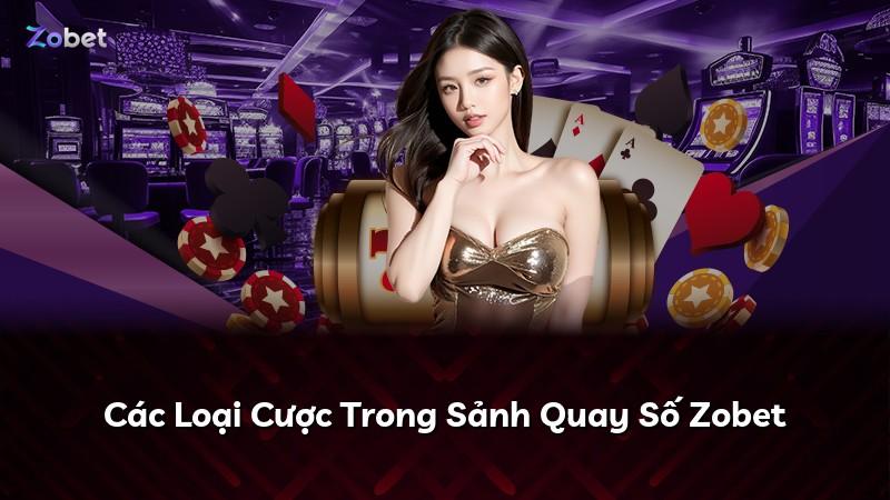 Các Loại Cược Trong Sảnh Quay Số Zobet