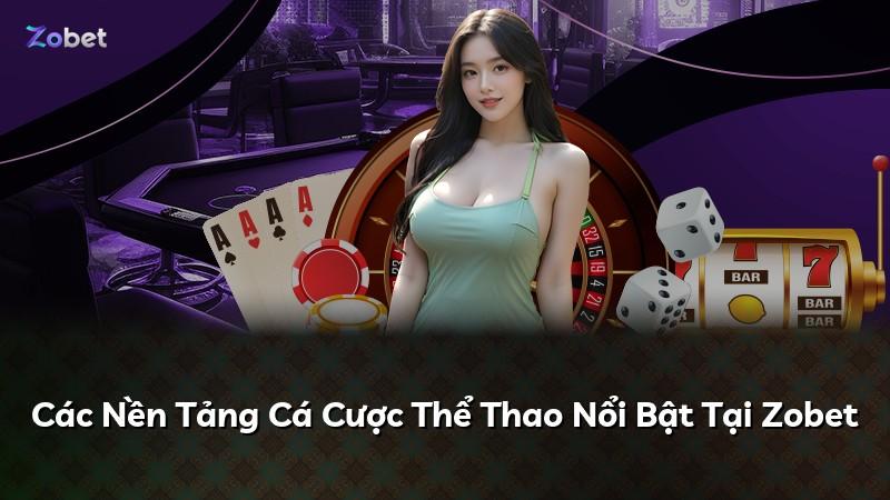 Các Nền Tảng Cá Cược Thể Thao Nổi Bật Tại Zobet
