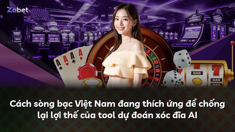 Cách sòng bạc Việt Nam đang thích ứng để chống lại lợi thế của tool dự đoán xóc đĩa AI