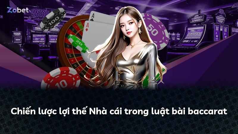 Chiến lược lợi thế Nhà cái trong luật bài baccarat