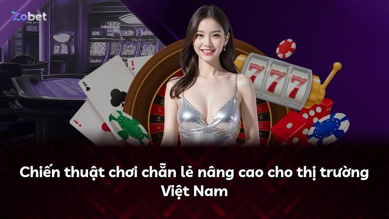 Chiến thuật chơi chẵn lẻ nâng cao cho thị trường Việt Nam