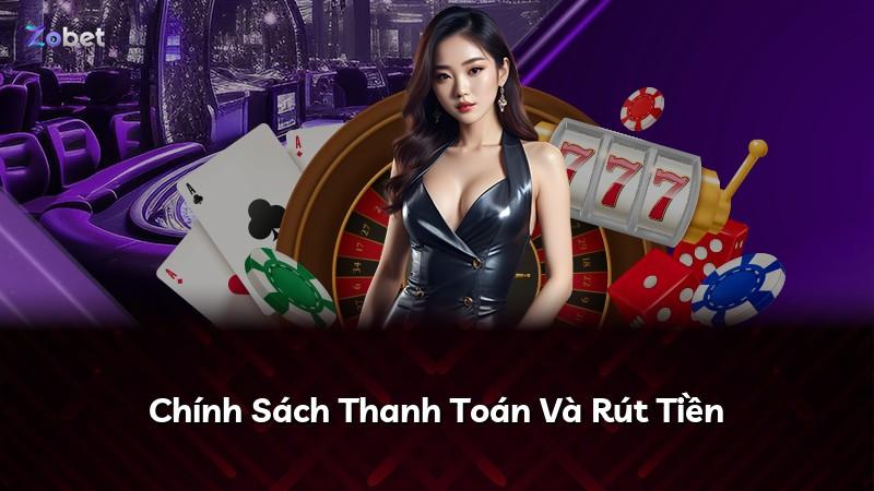 Chính Sách Thanh Toán Và Rút Tiền