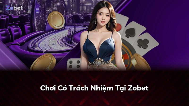 Chơi Có Trách Nhiệm Tại Zobet