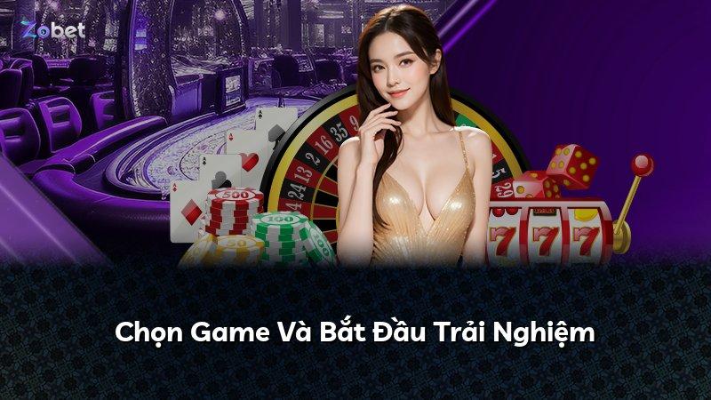 Chọn Game Và Bắt Đầu Trải Nghiệm