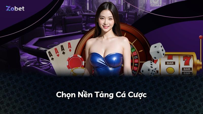 Chọn Nền Tảng Cá Cược