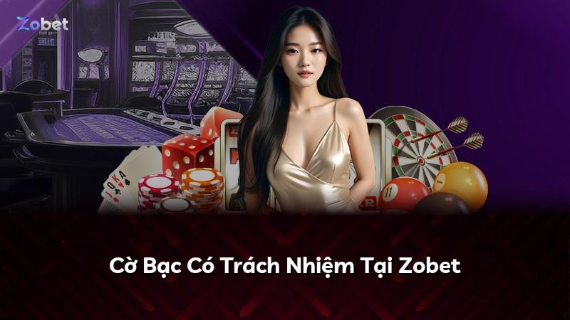 Cờ Bạc Có Trách Nhiệm Tại Zobet