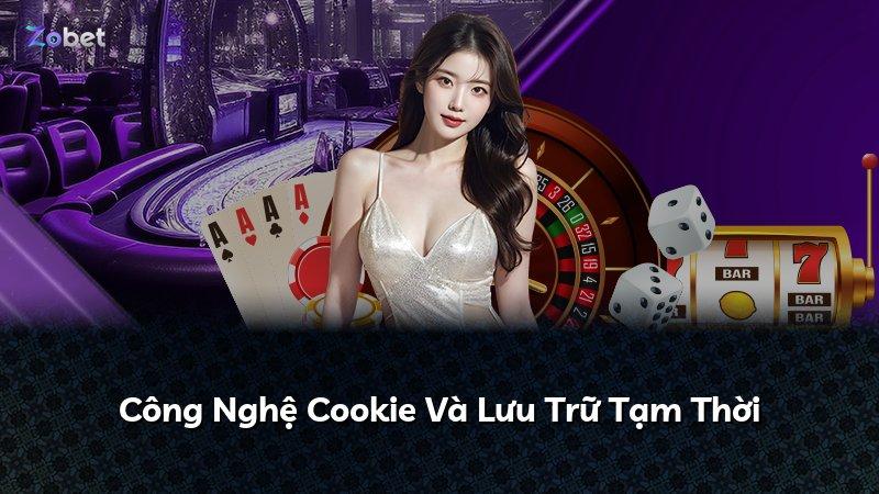 Công Nghệ Cookie Và Lưu Trữ Tạm Thời