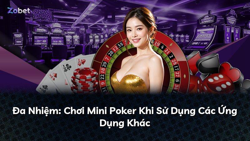 Đa Nhiệm: Chơi Mini Poker Khi Sử Dụng Các Ứng Dụng Khác