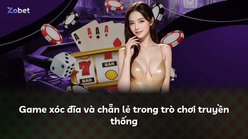 Game xóc đĩa và chẵn lẻ trong trò chơi truyền thống