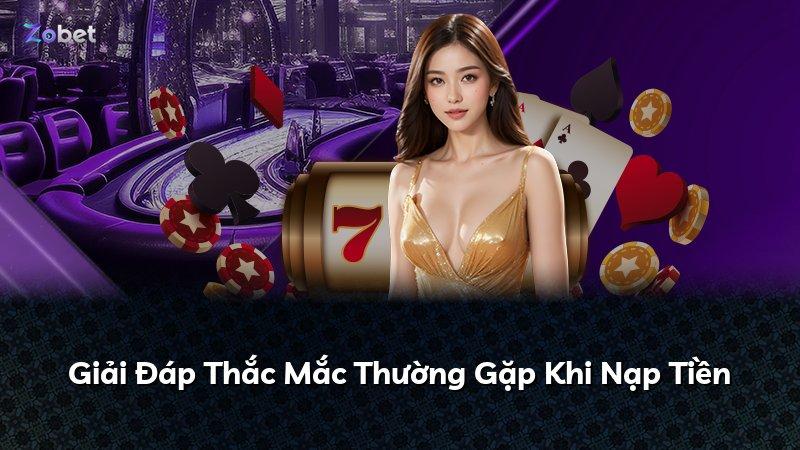 Giải Đáp Thắc Mắc Thường Gặp Khi Nạp Tiền