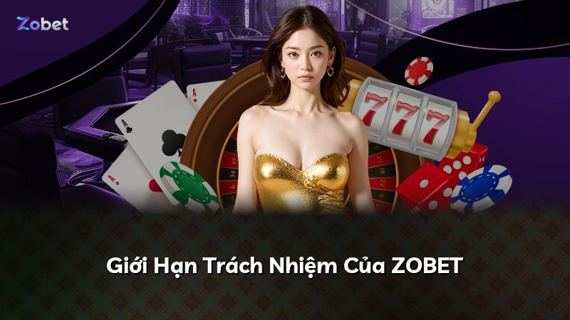 Giới Hạn Trách Nhiệm Của ZOBET