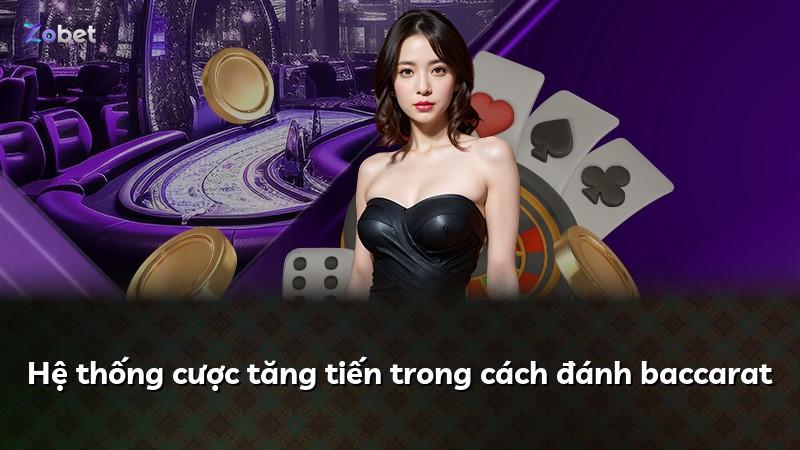 Hệ thống cược tăng tiến trong cách đánh baccarat