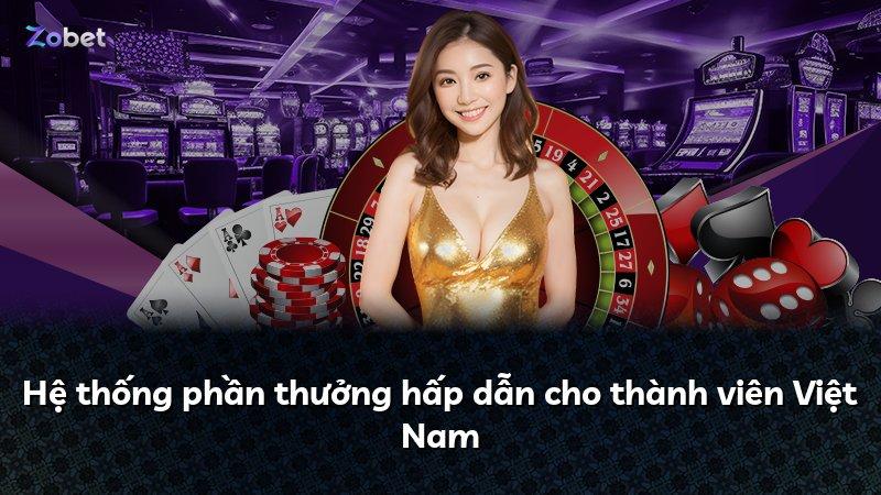 Hệ thống phần thưởng hấp dẫn cho thành viên Việt Nam