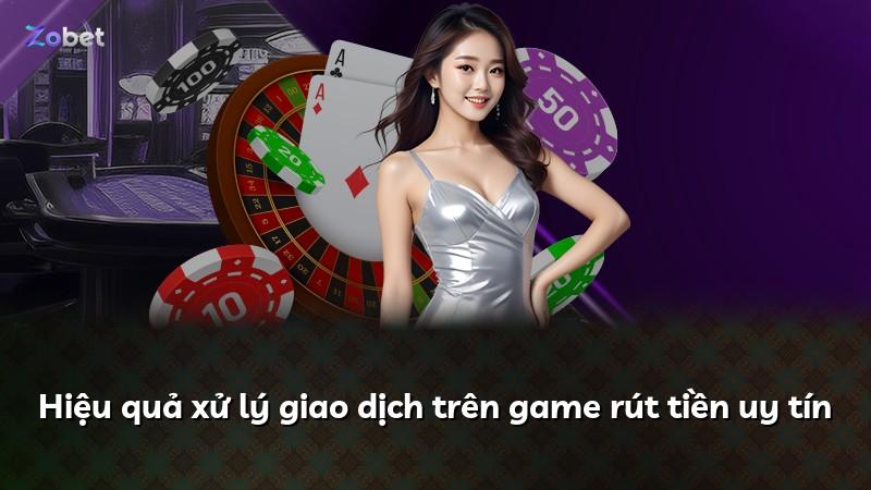 Hiệu quả xử lý giao dịch trên game rút tiền uy tín