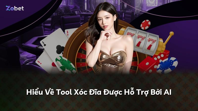 Hiểu Về Tool Xóc Đĩa Được Hỗ Trợ Bởi AI