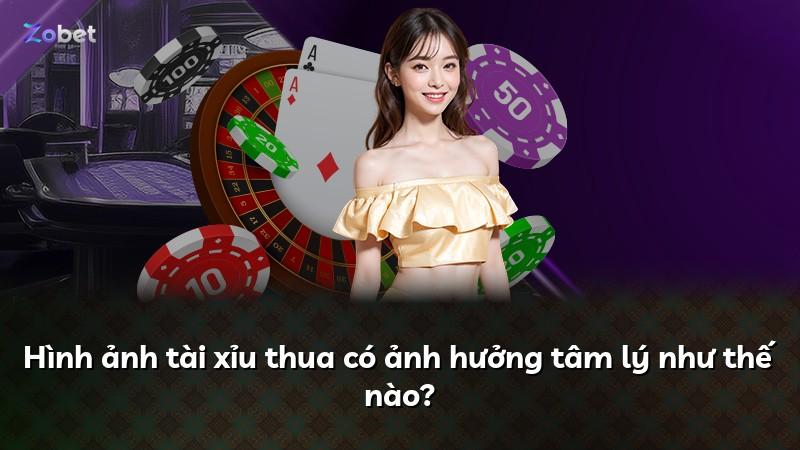 Hình ảnh tài xỉu thua có ảnh hưởng tâm lý như thế nào?