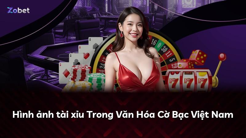 Hình ảnh tài xỉu Trong Văn Hóa Cờ Bạc Việt Nam