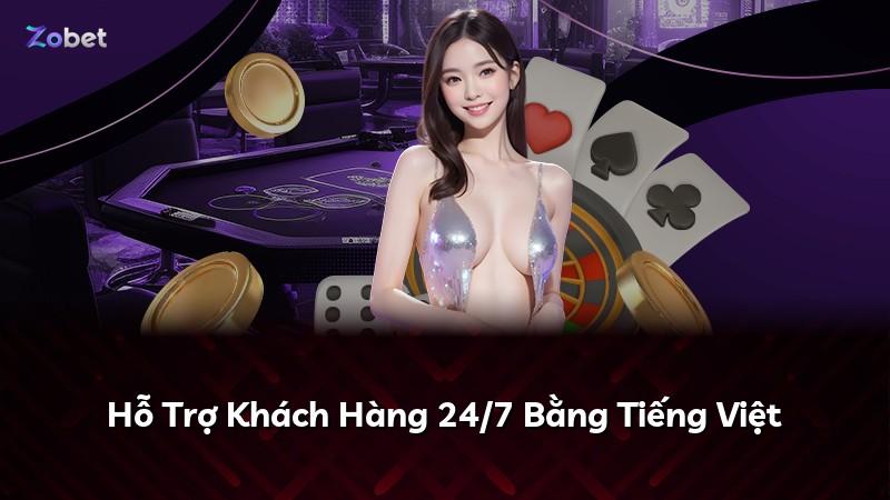 Hỗ Trợ Khách Hàng 24/7 Bằng Tiếng Việt