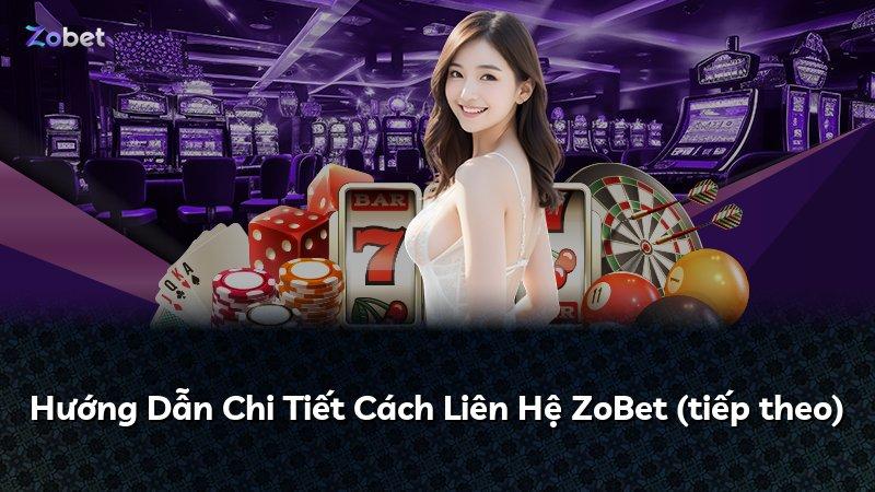 Hướng Dẫn Chi Tiết Cách Liên Hệ ZoBet (tiếp theo)