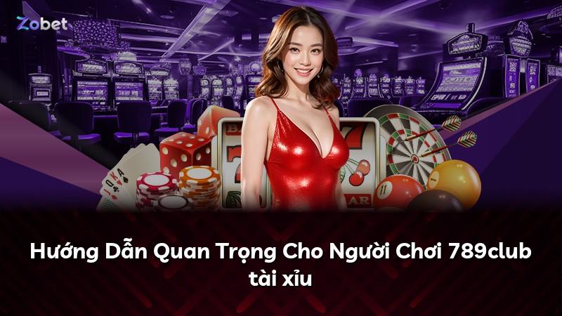 Hướng Dẫn Quan Trọng Cho Người Chơi 789club tài xỉu