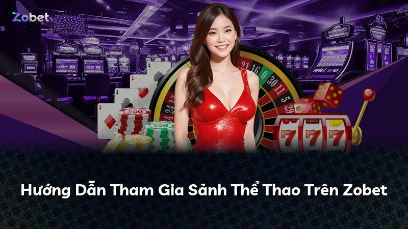 Hướng Dẫn Tham Gia Sảnh Thể Thao Trên Zobet