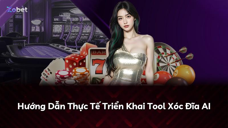 Hướng Dẫn Thực Tế Triển Khai Tool Xóc Đĩa AI