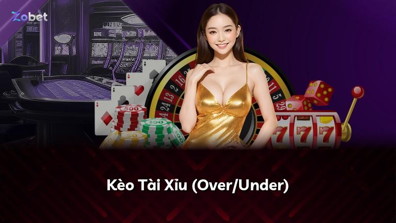 Kèo Tài Xỉu (Over/Under)