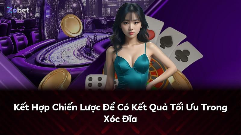 Kết Hợp Chiến Lược Để Có Kết Quả Tối Ưu Trong Xóc Đĩa