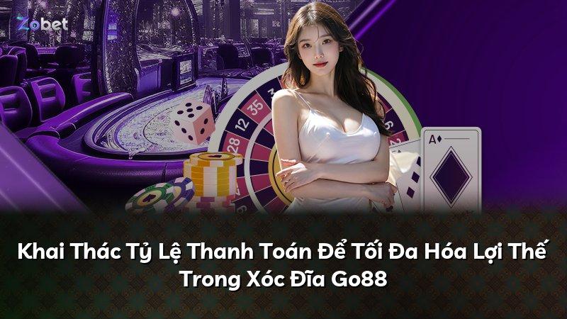 Khai Thác Tỷ Lệ Thanh Toán Để Tối Đa Hóa Lợi Thế Trong Xóc Đĩa Go88
