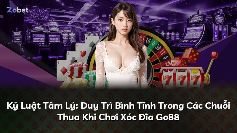 Kỷ Luật Tâm Lý: Duy Trì Bình Tĩnh Trong Các Chuỗi Thua Khi Chơi Xóc Đĩa Go88