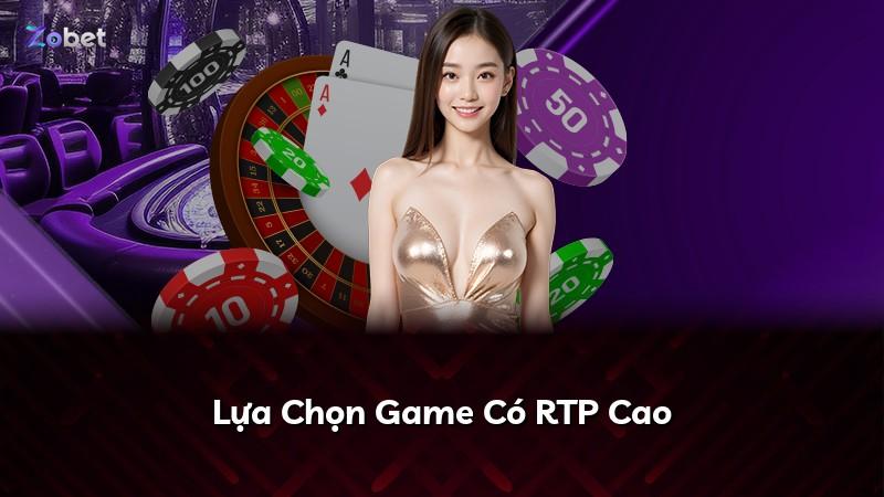 Lựa Chọn Game Có RTP Cao