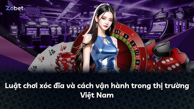 Luật chơi xóc đĩa và cách vận hành trong thị trường Việt Nam