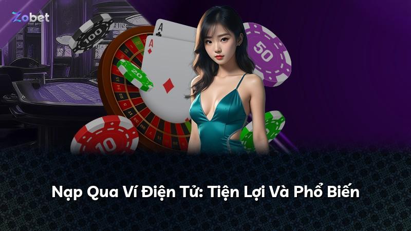 Nạp Qua Ví Điện Tử: Tiện Lợi Và Phổ Biến