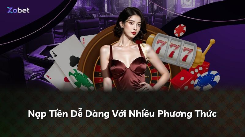 Nạp Tiền Dễ Dàng Với Nhiều Phương Thức