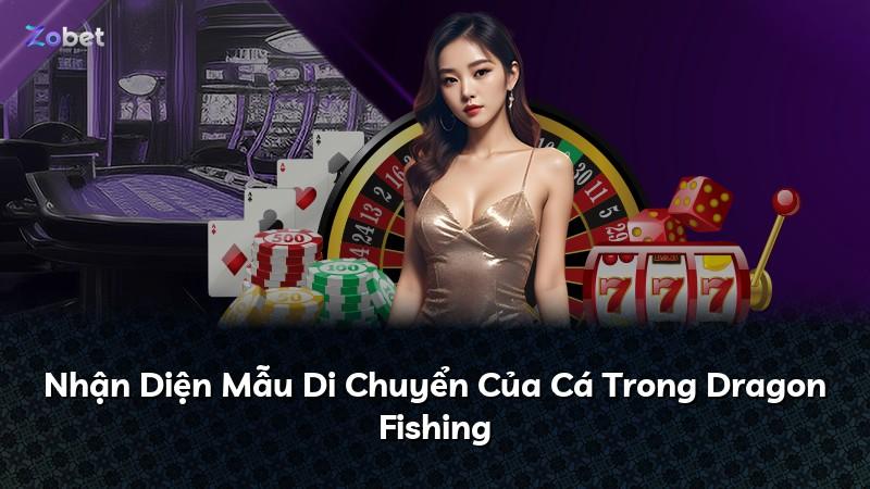 Nhận Diện Mẫu Di Chuyển Của Cá Trong Dragon Fishing