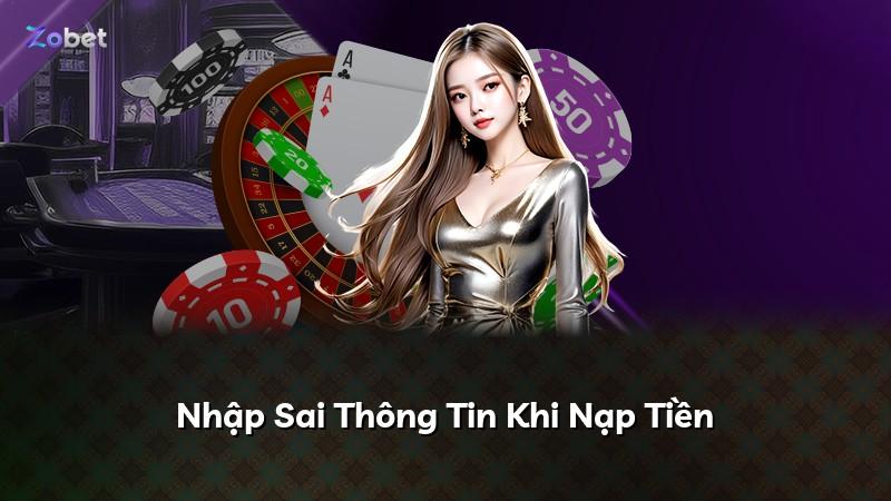 Nhập Sai Thông Tin Khi Nạp Tiền