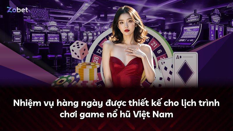 Nhiệm vụ hàng ngày được thiết kế cho lịch trình chơi game nổ hũ Việt Nam