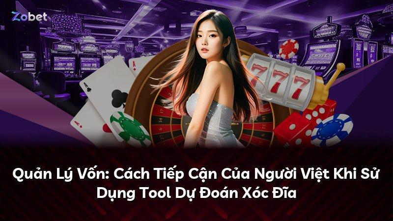 Quản Lý Vốn: Cách Tiếp Cận Của Người Việt Khi Sử Dụng Tool Dự Đoán Xóc Đĩa