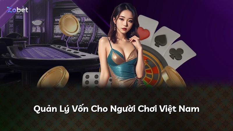 Quản Lý Vốn Cho Người Chơi Việt Nam