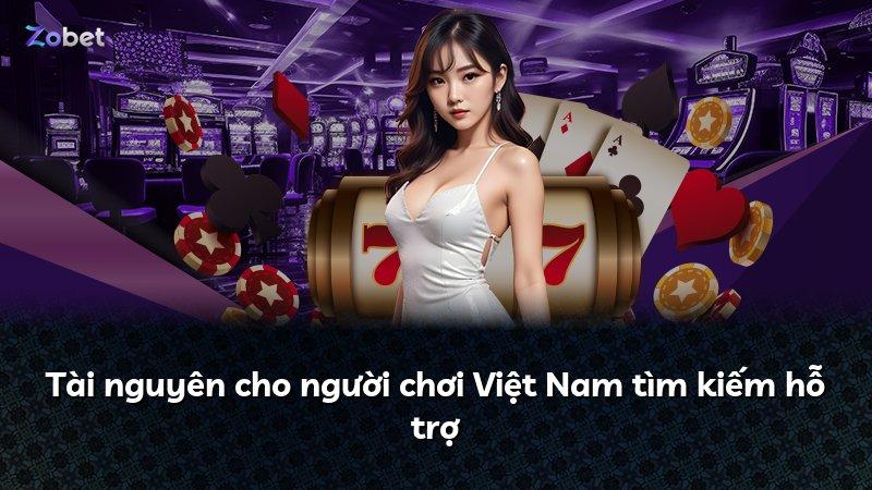 Tài nguyên cho người chơi Việt Nam tìm kiếm hỗ trợ